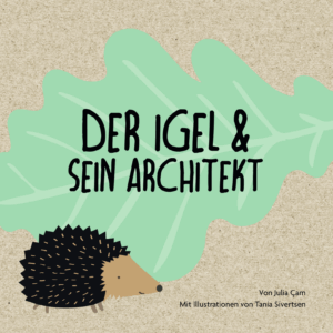 Der Igel & sein Architekt