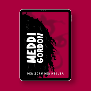 Meddi Gordon - der Zorn der Medusa